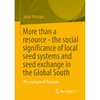 More Than a Resource - The Social Significance of Local Seed Systems and Seed Exchange in the Global South: The Example of Tanzania - Paperback