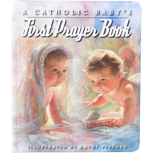 A Catholic Baby's First Prayer Book - Board Book