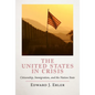 The United States in Crisis: Citizenship, Immigration, and the Nation State - Hardcover