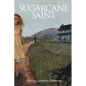Sugarcane Saint: The First Book of Ruth - Paperback