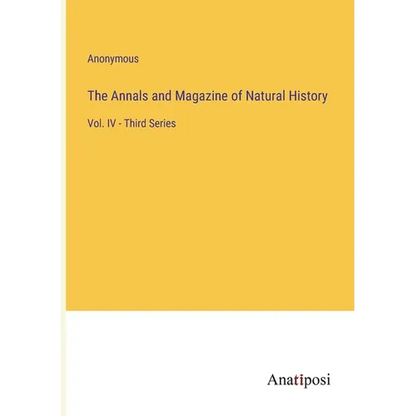 The Annals and Magazine of Natural History: Vol. IV - Third Series - Paperback