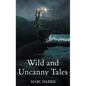 Wild and Uncanny Tales - Hardcover