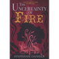 The Uncertainty of Fire - Paperback