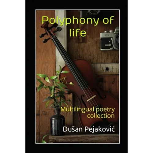 Polyphony of life: Multilingual poetry collection - Paperback