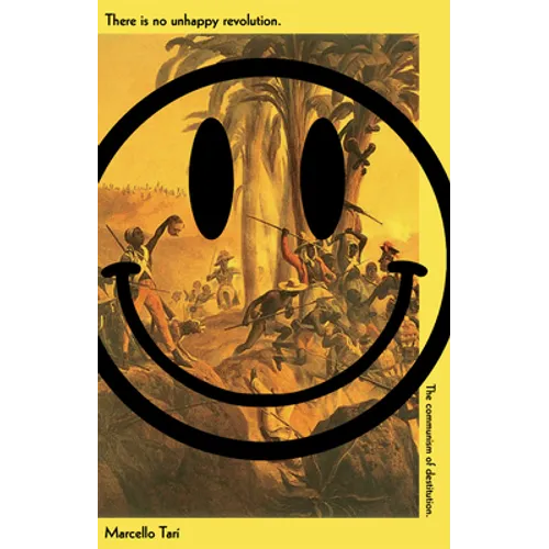 There Is No Unhappy Revolution: The Communism of Destitution - Paperback