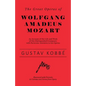 The Great Operas of Wolfgang Amadeus Mozart - An Account of the Life and Work of this Distinguished Composer, with Particular Attention to his Operas - Paperback