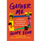 Gather Me: A Memoir in Praise of the Books That Saved Me - Hardcover