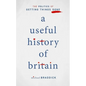 A Useful History of Britain: The Politics of Getting Things Done - Hardcover