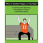 Why Is Daddy Happy On Sunday?: Great Moments In Cleveland Sports Coloring Book - Paperback
