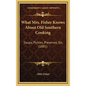 What Mrs. Fisher Knows About Old Southern Cooking: Soups, Pickles, Preserves, Etc. (1881) - Hardcover