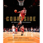 Courtside: 40 Years of NBA Photography - Hardcover