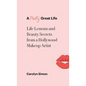 A Pretty Great Life: Life Lessons and Beauty Secrets from a Hollywood Makeup Artist - Hardcover
