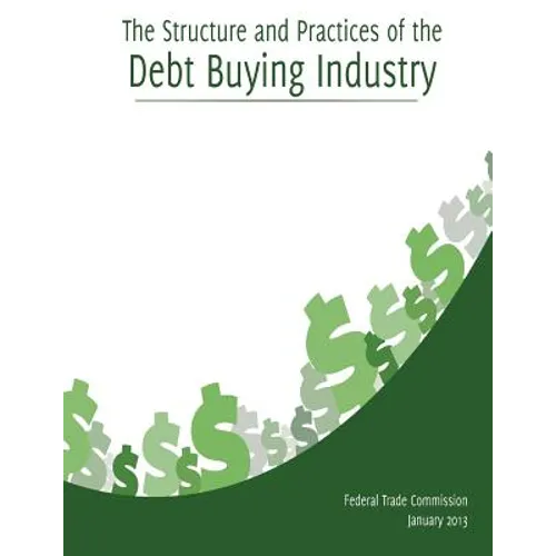 The Structure and Practices of the Debt Buying Industry - Paperback