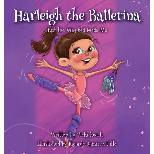 Harleigh the Ballerina: Just the Way God Made Me - Hardcover
