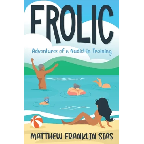 Frolic: Adventures of a Nudist in Training - Paperback