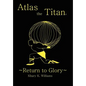 Atlas the Titan: Return to Glory - Hardcover