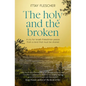 The Holy and the Broken: A Cry for Israeli-Palestinian Peace from a Land That Must Be Shared - Paperback
