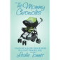 The Mommy Chronicles: Tales of a Slow-Track Mom in a Fast-Track Lane - Paperback