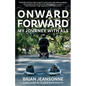 Onward Forward -- My Journey with ALS: Finding Beauty and Love in the Clusterf*ck - Paperback