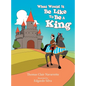 What Would It Be Like to Be a King - Hardcover