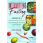 Intermittent Fasting: 3 Books in 1; Intermittent Fasting and Keto Diet, Meal Prep Cookbook for Beginners, Healthy Meal Prep. 300+ Quick and Easy Recip - Paperback