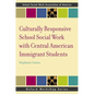 Culturally Responsive School Social Work with Central American Immigrant Students - Paperback