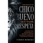 Cómo Dejar de ser el Chico Bueno que Nadie Respeta: Los Pasos para Transformar tu Identidad y Obtener más Respeto, Admiración y Atención de los Demás - Paperback