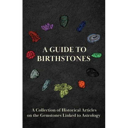 A Guide to Birthstones - A Collection of Historical Articles on the Gemstones Linked to Astrology - Hardcover
