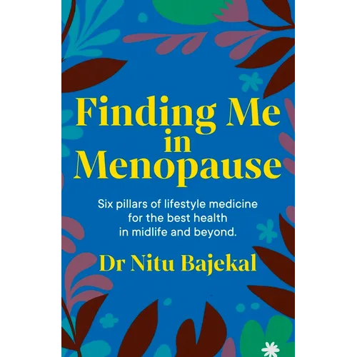 Finding Me in Menopause: Flourishing in Perimenopause and Menopause Using Nutrition and Lifestyle - Paperback