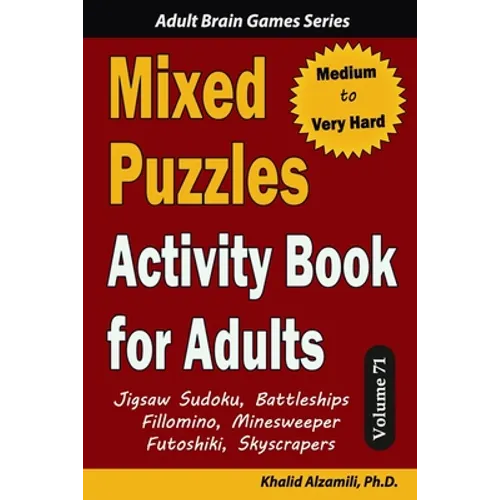 Mixed Puzzles Activity Book for Adults: 200 Medium to Very Hard Puzzles & 6 Puzzle Types (Jigsaw Sudoku, Battleships, Fillomino, Minesweeper, Futoshik - Paperback