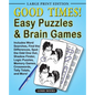 Good Times! Easy Puzzles & Brain Games: Includes Word Searches, Find the Differences, Shadow Finder, Spot the Odd One Out, Logic Puzzles, Crosswords, - Paperback