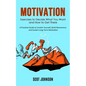 Motivation: Exercises to Decide What You Want and How to Get There (A Practical Guide to Unstick Yourself, Build Momentum and Sustain Long-Term Motiva - Paperback