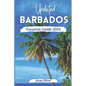 Updated Barbados Vacation Guide 2024: Unveiling The Soul of The Caribbean Islands, With Insider Tips, Breathtaking Beaches, Must See Attraction, Top T - Paperback