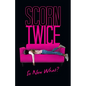 Scorn Twice: So Now What? - Paperback