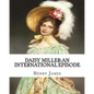 Daisy Miller: an international episode, By Henry James introdutcion By W.D.Howells: William Dean Howells (March 1, 1837 - May 11, 1920) - Paperback