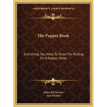 The Puppet Book: Everything You Need To Know For Putting On A Puppet Show - Paperback