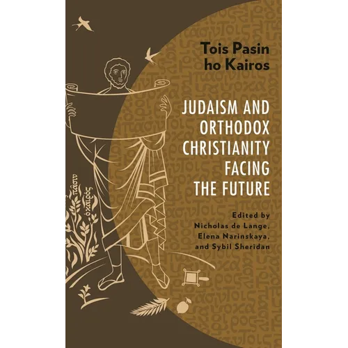 Tois Pasin Ho Kairos: Judaism and Orthodox Christianity Facing the Future - Hardcover