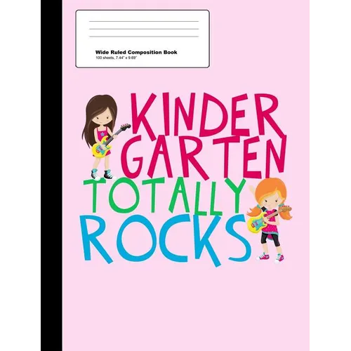 Kindergarten Totally Rocks Wide Ruled Composition Book: Cute Pink Kindergartner Girl Notebook with 100 Sheets - Paperback