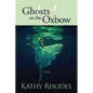 Ghosts on the Oxbow - Paperback
