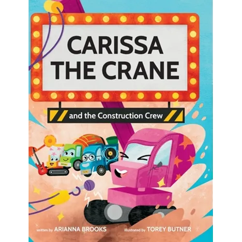 Carissa The Crane and the Construction Crew - Hardcover