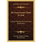 The Franciscan's Climb To God: A Short Treatise On Franciscan Spirituality - Paperback