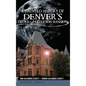 A Haunted History of Denver's Croke-Patterson Mansion - Hardcover