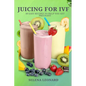 Juicing for Ivf: 30 Easy Recipes to Help You Get Pregnant, Juicing To Boost Your Fertility And Weight loss - Paperback