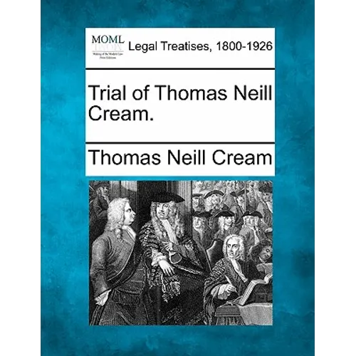 Trial of Thomas Neill Cream. - Paperback