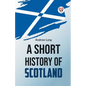 A Short History Of Scotland - Paperback