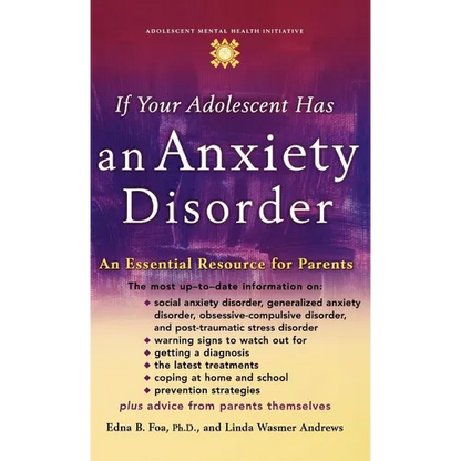 If Your Adolescent Has an Anxiety Disorder: An Essential Resource for Parents - Hardcover