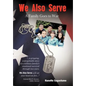 We Also Serve: A Family Goes to War - Hardcover