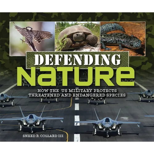 Defending Nature: How the Us Military Protects Threatened and Endangered Species - Library Binding