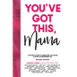 You've Got This, Mama: A Mother's Guide To Embracing The Chaos & Living An Empowered Life - Paperback