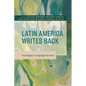 Latin America Writes Back: Praxiologies in Language Education - Hardcover